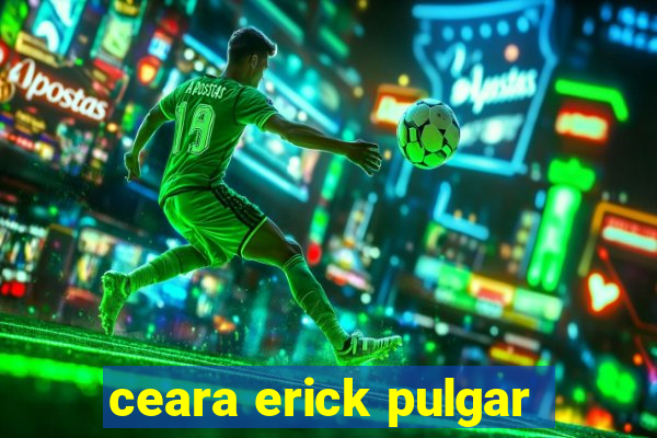 ceara erick pulgar